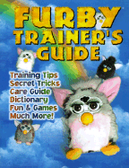 Furby Trainer's Guide - Arnold, Jamie, and Yamada, James, and Arnold, Joan, PhD, RN