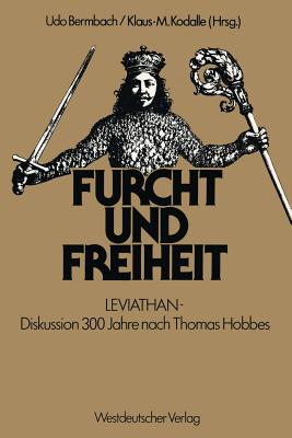 Furcht Und Freiheit: Leviathan -- Diskussion 300 Jahre Nach Thomas Hobbes - Bermbach, Udo, and Kodalle, Klaus-Michael (Editor)