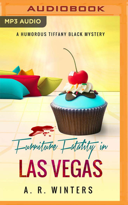 Furniture Fatality in Las Vegas: A Humorous Tiffany Black Mystery - Winters, A R, and Moon, Erin (Read by)
