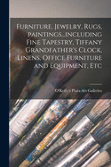 Furniture, Jewelry, Rugs, Paintings...including Fine Tapestry, Tiffany Grandfather's Clock, Linens, Office Furniture and Equipment, Etc