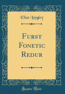 Furst Fonetic Redur (Classic Reprint)