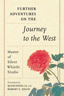 Further Adventures on the Journey to the West - Master of Silent Whistle Studio, and Li, Qiancheng (Introduction by), and Hegel, Robert E (Translated by)