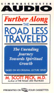 Further Along the Road Less Traveled the Unending: The Unending Journey Toward Spiritual Growth