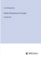 Further Chronicles of Avonlea: in large print