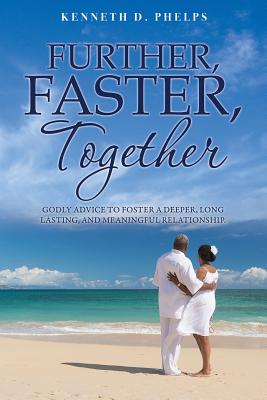 Further, Faster, Together - Phelps, Kenneth D