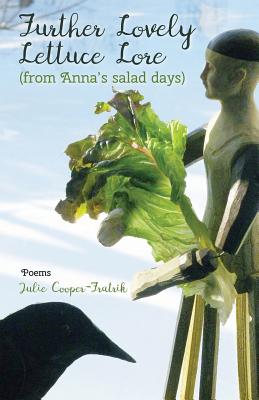 Further Lovely Lettuce Lore: (from Anna's salad days) - Cooper-Fratrik, Julie