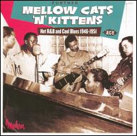 Further Mellow Cats 'n' Kittens: Hot R&B and Cool Blues 1946-1951 - Various Artists