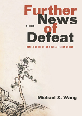Further News of Defeat: Stories - Wang, Michael X