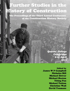 Further Studies in the History of Construction: The Proceedings of the Third Annual Conference of the Construction History Society