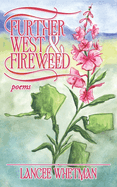 Further West & Fireweed