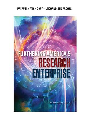 Furthering America's Research Enterprise - National Research Council, and Division of Behavioral and Social Sciences and Education, and Committee on Assessing the Value...