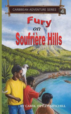 Fury on Soufriere Hills: Caribbean Adventure Series Book 4 - Ottley-Mitchell, Carol