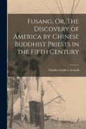 Fusang, Or, The Discovery of America by Chinese Buddhist Priests in the Fifth Century