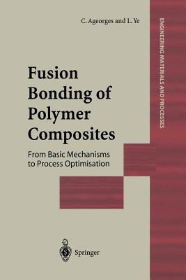 Fusion Bonding of Polymer Composites - Ageorges, C., and Ye, L.