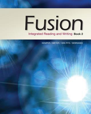 Fusion: Integrated Reading and Writing, Book 2 - Meyer, Verne, and Sebranek, Patrick, and Rys, John