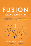 Fusion Leadership: Unleashing the Movement of Monday Morning Enthusiasts