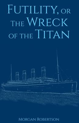 Futility, or The Wreck of the Titan - Robertson, Morgan