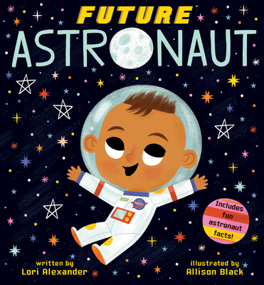 Future Astronaut - Alexander, Lori, and Black, Allison (Illustrator)