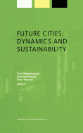 Future Cities: Dynamics and Sustainability - Moavenzadeh, F (Editor), and Hanaki, Keisuke (Editor), and Baccini, Peter (Editor)