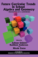 Future Curricular Trends in School Algebra and Geometry: Proceedings of a Conference (Hc)