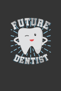 Future Dentist: 100 Pages+ Lined Notebook or Journal for New Dentists