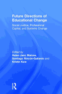 Future Directions of Educational Change: Social Justice, Professional Capital, and Systems Change