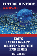 Future History: God's Intelligence Briefing on the End Times