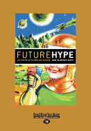 Future Hype: The Myths of Technology Change