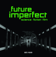 Future Imperfect: Science   Fiction   Film