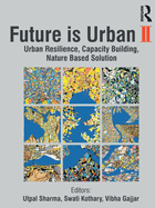 Future is Urban: Nature Based Solutions, Capacity Building and Urban Resilience