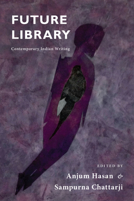 Future Library: Contemporary Indian Writing - Hasan, Anjum (Editor), and Chattarji (Editor)