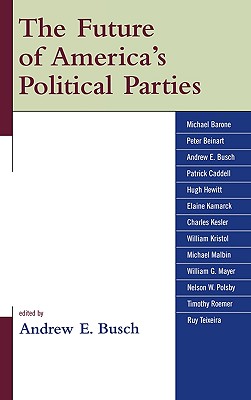 Future of America's Political Parties - Busch, Andrew E (Editor)