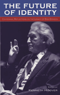 Future of Identity: Centennial Reflections on the Legacy of Erik Erikson