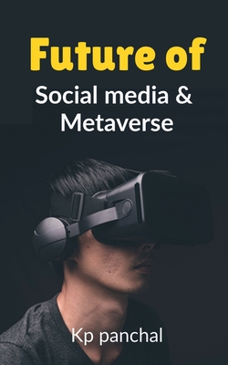 Future of Social Media & Metaverse - Panchal, Kp