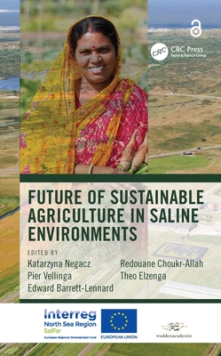 Future of Sustainable Agriculture in Saline Environments - Negacz, Katarzyna (Editor), and Vellinga, Pier (Editor), and Barrett-Lennard, Edward (Editor)