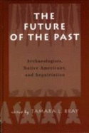 Future of the Past: Archaeologists, Native Americans and Reparation