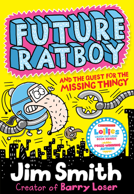 Future Ratboy and the Quest for the Missing Thingy - Smith, Jim