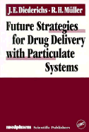 Future Strategies for Drug Delivery with Particulate Systems