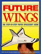 Future Wings: The Step by Step Paper Spacecraft Book