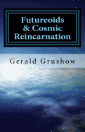 Futureoids & Cosmic Reincarnation