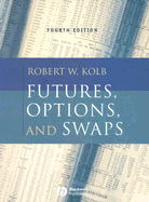 Futures, Options and Swaps - Kolb, Robert W