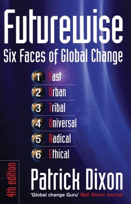 Futurewise: The Six Faces of Global Change - Dixon, Patrick