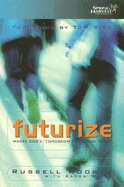 Futurize: Where God's Tomorrow Meets Our Today