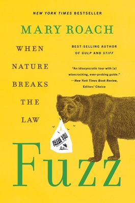 Fuzz: When Nature Breaks the Law - Roach, Mary