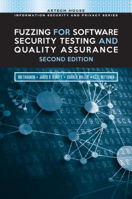 Fuzzing for Software Security Testing and Quality Assurance, Second Edition - Takanen, Ari, and de Mott, Jared, and Miller, Charlie
