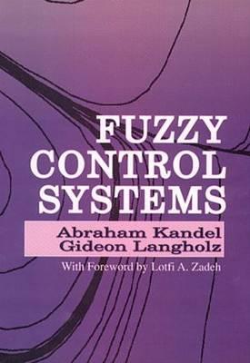 Fuzzy Control Systems - Kandel, Abraham, and Langholz, Gideon