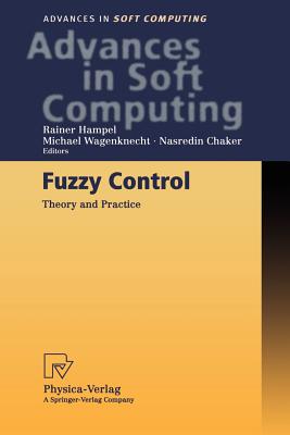 Fuzzy Control: Theory and Practice - Hampel, Rainer (Editor), and Wagenknecht, Michael (Editor), and Chaker, Nasredin (Editor)
