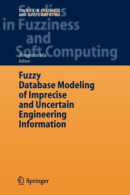 Fuzzy Database Modeling of Imprecise and Uncertain Engineering Information - Ma, Zongmin