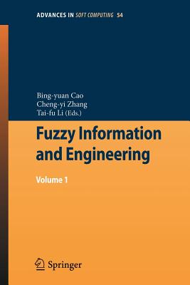 Fuzzy Information and Engineering: Volume 1 - Cao, Bingyuan (Editor), and Zhang, Cheng-Yi (Editor), and Li, Tai-Fu (Editor)