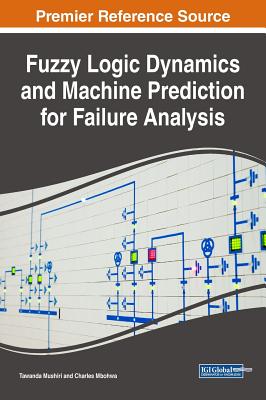 Fuzzy Logic Dynamics and Machine Prediction for Failure Analysis - Mushiri, Tawanda, and Mbowhwa, Charles